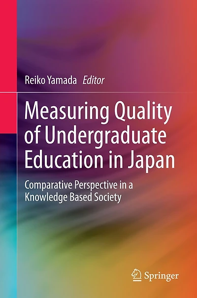 Measuring Quality of Undergraduate Education Japan: Comparative Perspective a Knowledge Based Society