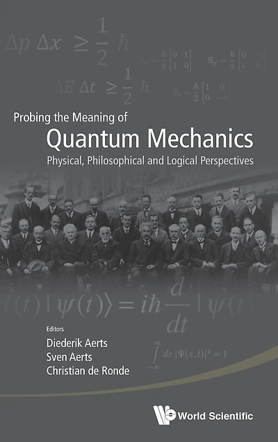 Probing The Meaning Of Quantum Mechanics: Physical, Philosophical, And Logical Perspectives