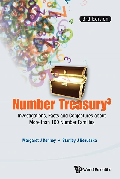 Number Treasury 3: Investigations, Facts And Conjectures About More Than 100 Families (3rd Edition)