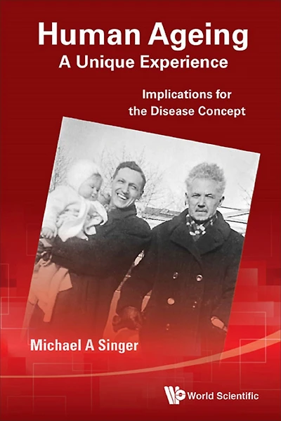 HUMAN AGEING: A UNIQUE EXPERIENCE: Implications for the Disease Concept