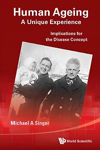 HUMAN AGEING: A UNIQUE EXPERIENCE: Implications for the Disease Concept