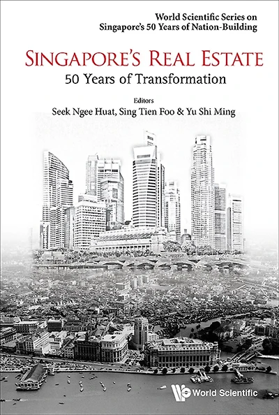 SINGAPORE'S REAL ESTATE: 50 YEARS OF TRANSFORMATION: 50 Years of Transformation