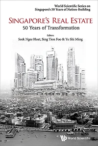 SINGAPORE'S REAL ESTATE: 50 YEARS OF TRANSFORMATION: 50 Years of Transformation