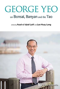 George Yeo On Bonsai, Banyan And The Tao