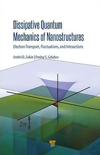 Dissipative Quantum Mechanics of Nanostructures: Electron Transport, Fluctuations, and Interactions