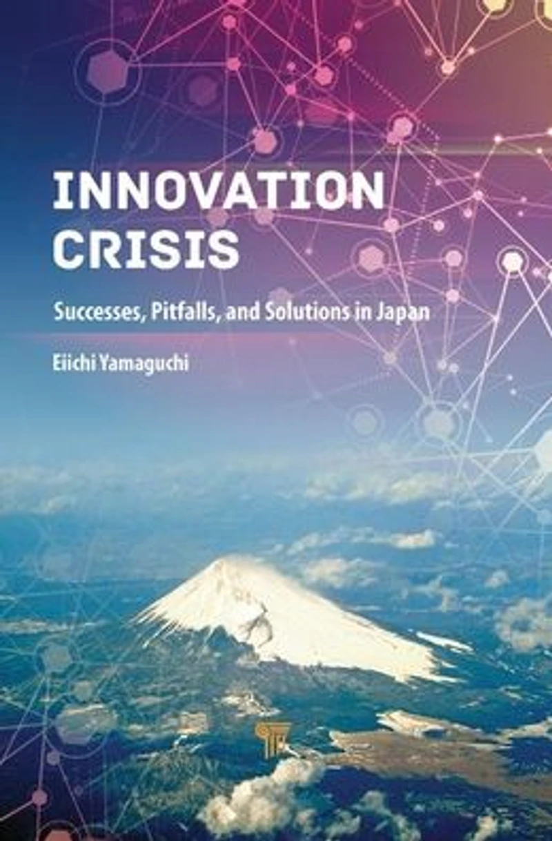 Innovation Crisis: Successes, Pitfalls, and Solutions Japan