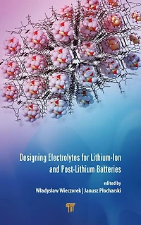 Designing Electrolytes for Lithium-Ion and Post-Lithium Batteries