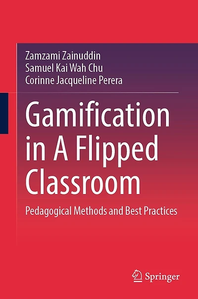 Gamification A Flipped Classroom: Pedagogical Methods and Best Practices