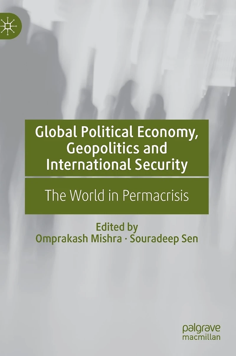 Global Political Economy, Geopolitics and International Security: The World in Permacrisis