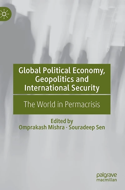 Global Political Economy, Geopolitics and International Security: The World in Permacrisis