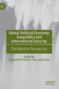 Global Political Economy, Geopolitics and International Security: The World in Permacrisis