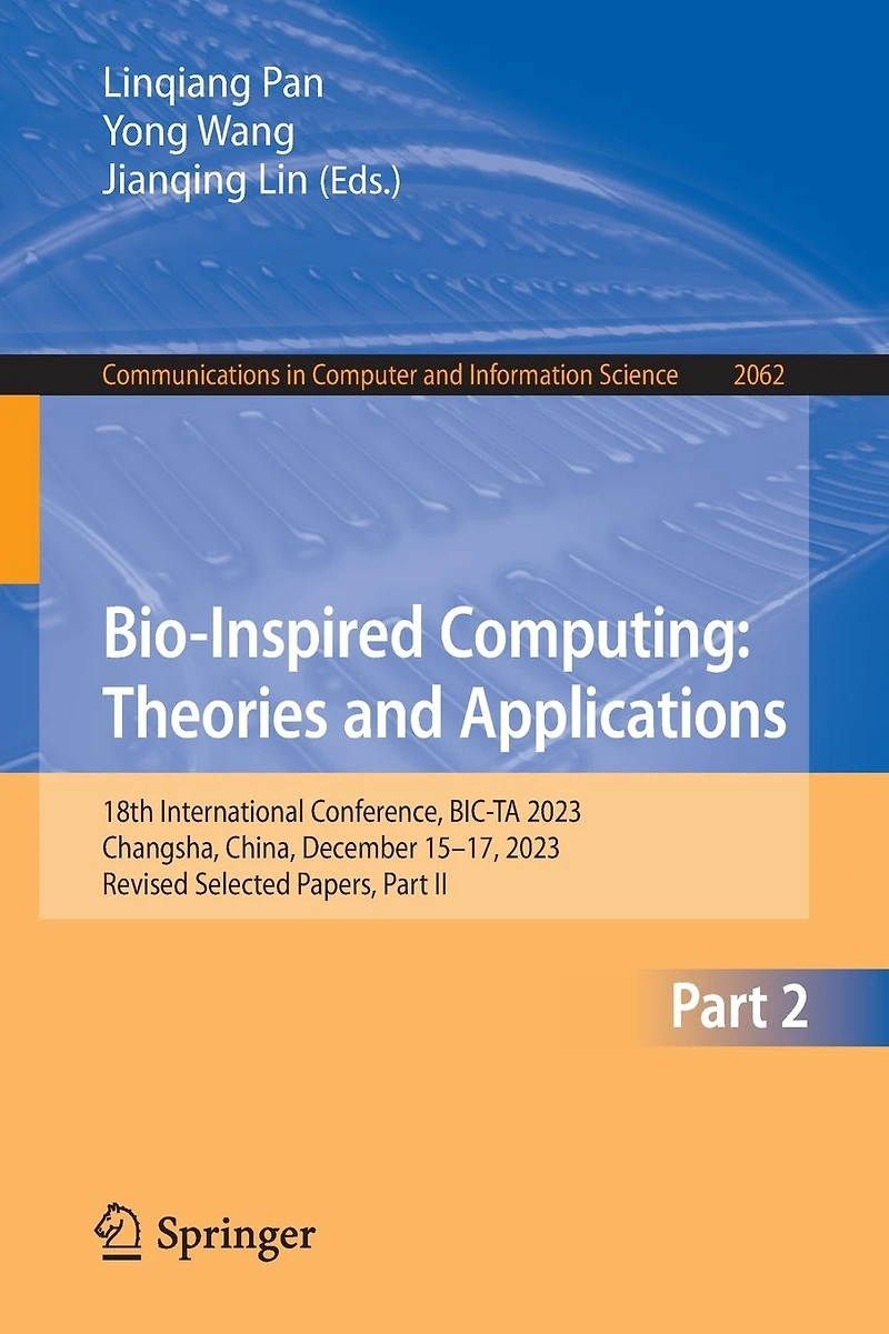 Bio-Inspired Computing: Theories and Applications: 18th International Conference, BIC-TA 2023, Changsha, China, December 15-17, Revised Selected Papers, Part II