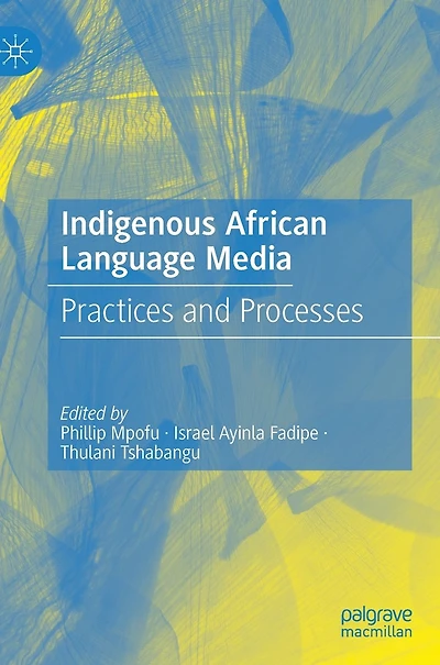 Indigenous African Language Media: Practices and Processes