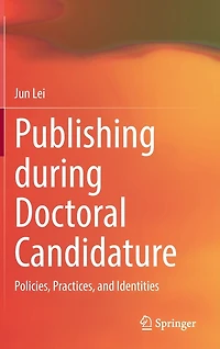Publishing during Doctoral Candidature: Policies, Practices, and Identities