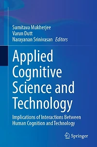 Applied Cognitive Science and Technology: Implications of Interactions Between Human Cognition and Technology