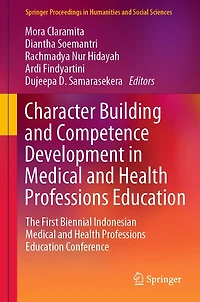 Character Building and Competence Development Medical Health Professions Education: The First Biennial Indonesian Education Conference