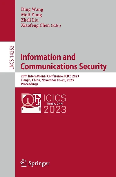 Information and Communications Security: 25th International Conference, ICICS 2023, Tianjin, China, November 18-20, Proceedings