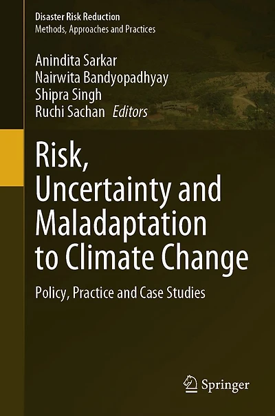 Risk, Uncertainty and Maladaptation to Climate Change: Policy, Practice Case Studies