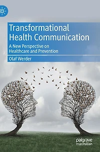 Transformational Health Communication: A New Perspective on Healthcare and Prevention