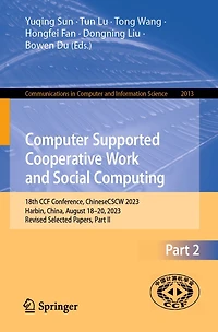 Computer Supported Cooperative Work and Social Computing: 18th CCF Conference, ChineseCSCW 2023, Harbin, China, August 18-20, Revised Selected Papers, Part II