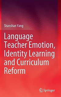 Language Teacher Emotion, Identity Learning and Curriculum Reform