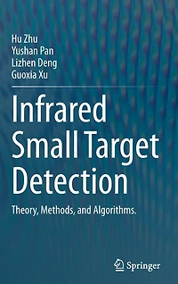 Infrared Small Target Detection: Theory, Methods, and Algorithms.