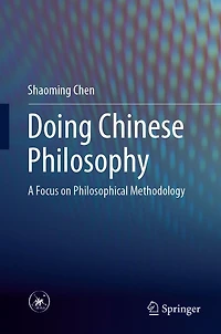 Doing Chinese Philosophy: A Focus on Philosophical Methodology