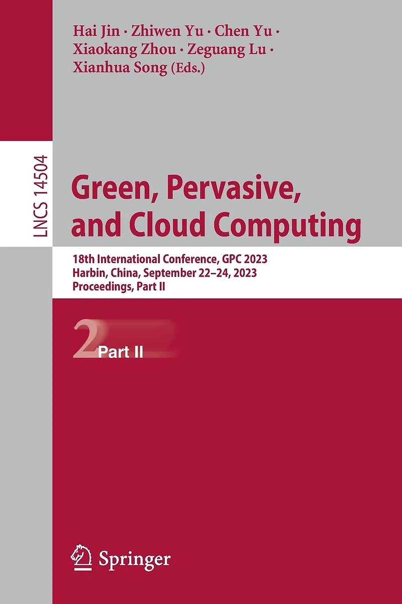 Green, Pervasive, and Cloud Computing: 18th International Conference, GPC 2023, Harbin, China, September 22-24, Proceedings; Part II