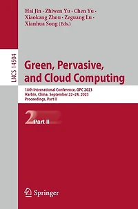Green, Pervasive, and Cloud Computing: 18th International Conference, GPC 2023, Harbin, China, September 22-24, Proceedings; Part II