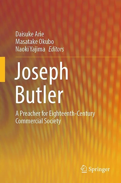 Joseph Butler: A Preacher for Eighteenth-Century Commercial Society