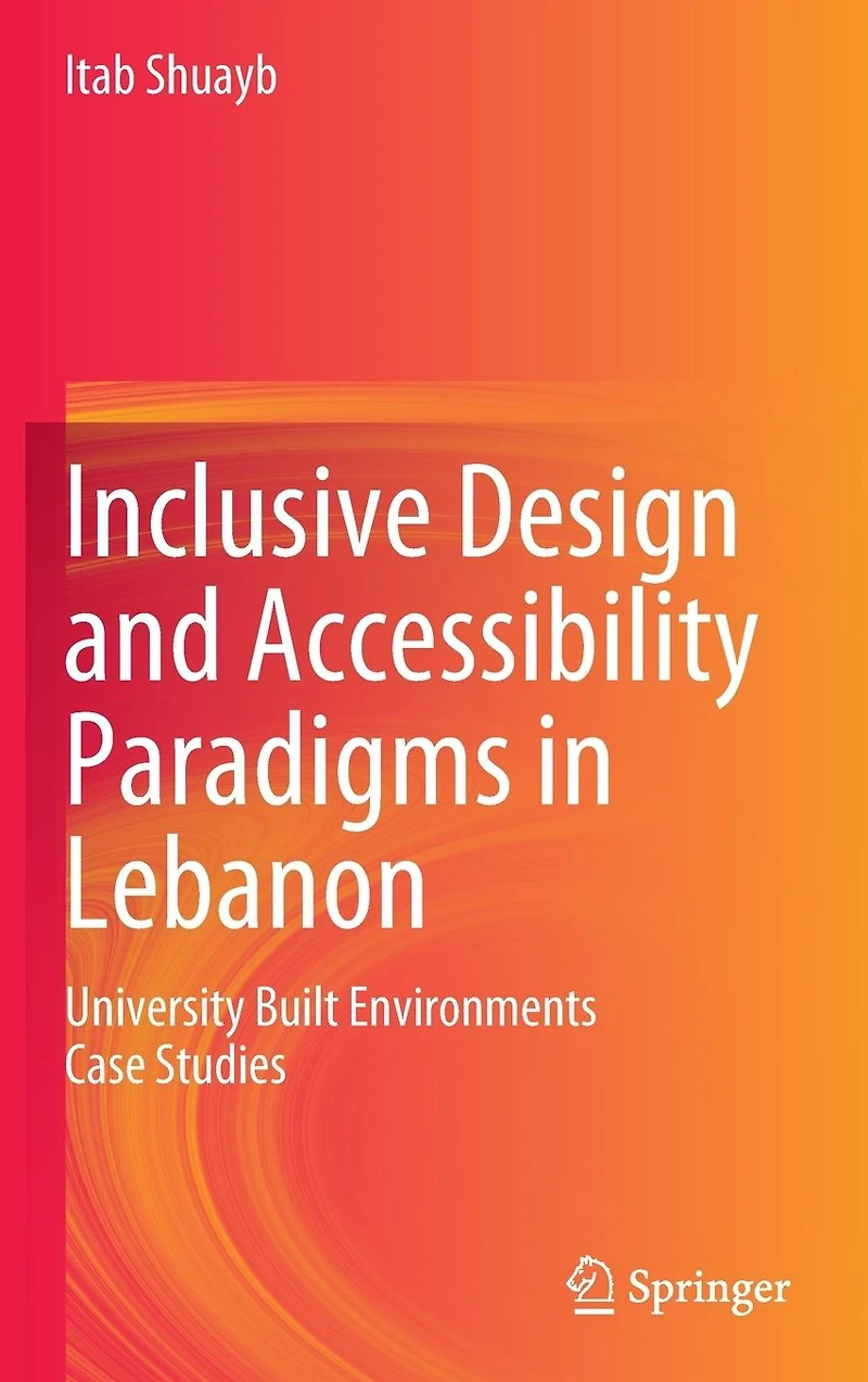 Inclusive Design and Accessibility Paradigms Lebanon: University Built Environments Case Studies
