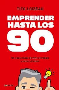 Emprender hasta los 90: Un nuevo modo de vivir el trabajo y mirar el futuro