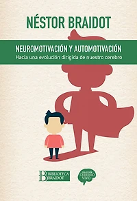 Neuromotivación y automotivación: Hacia una evolución dirigida de nuestro cerebro