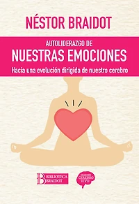Autoliderazgo de nuestras emociones: Hacia una evolución dirigida de nuestro cerebro