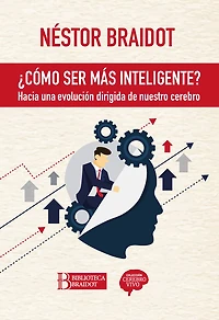 Cómo ser más inteligente: Hacia una evolución dirigida de nuestro cerebro