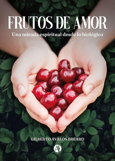 Frutos de Amor: Una mirada espiritual desde lo biológico
