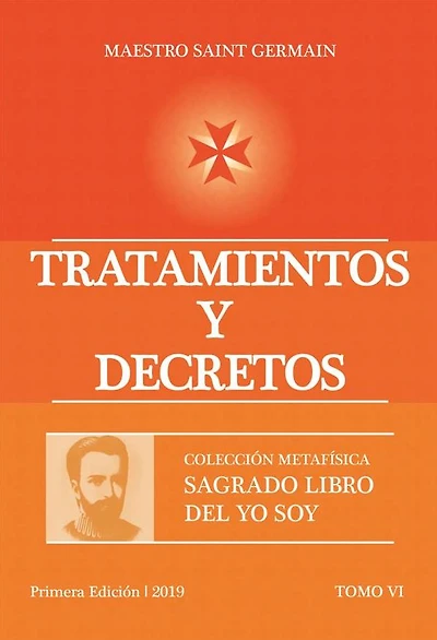 Tratamientos y Decretos Tomo VI: Sagrado Libro del YO SOY