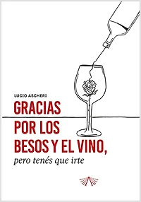 Gracias por los besos y el vino pero tenés que irte