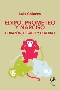 Edipo, Prometeo y Narciso: Corazón, hígado y cerebro