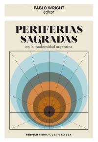 Periferias sagradas en la modernidad argentina