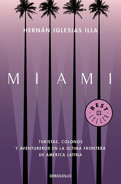 Miami: Turistas, colonos y aventureros en la última frontera de América Latina