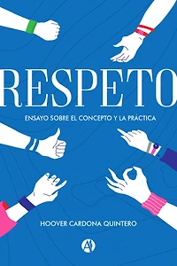 Respeto: Ensayo sobre el concepto y la práctica