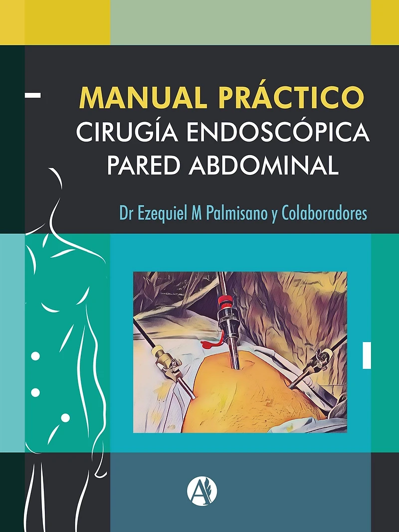Manual Práctico de Cirugía Endoscópica de la Pared Abdominal