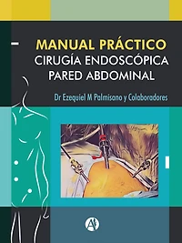 Manual Práctico de Cirugía Endoscópica de la Pared Abdominal