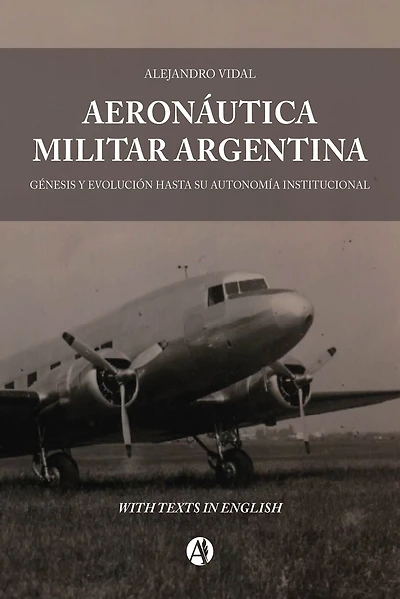 Aeronáutica Militar Argentina: Génesis y evolución hasta su autonomía institucional