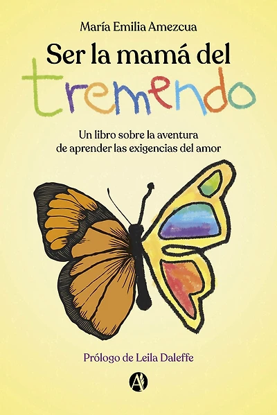 Ser la mamá del "Tremendo": Un libro sobre la aventura de aprender las exigencias del amor