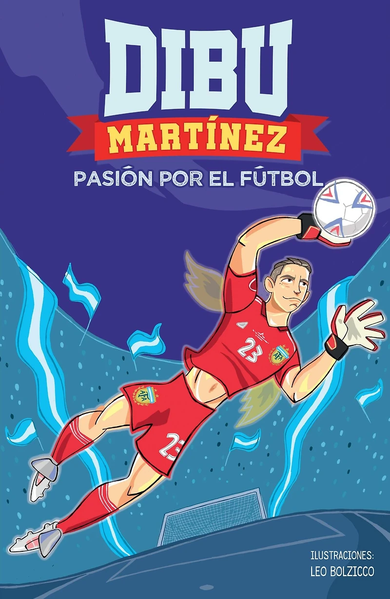 Dibu Martínez. Pasión por el fútbol