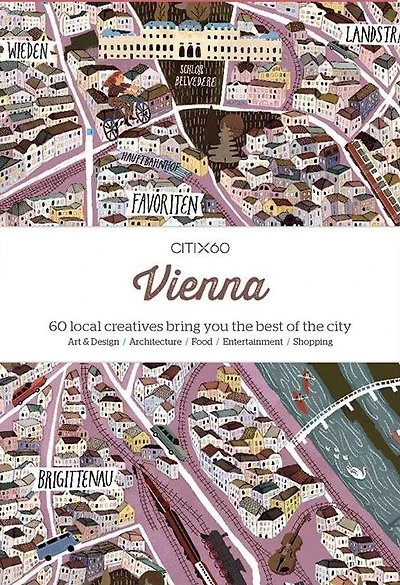 CITIX60 - Vienna: 60 Creatives Show You the Best of the City