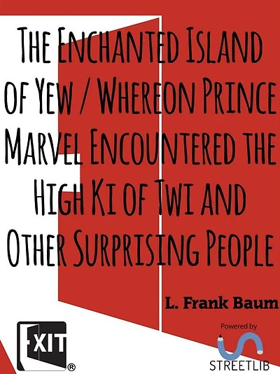 The Enchanted Island of Yew / Whereon Prince Marvel Encountered the High Ki of Twi and Other Surprising People