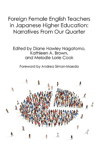Foreign Female English Teachers in Japanese Higher Education: Narratives From Our Quarter
